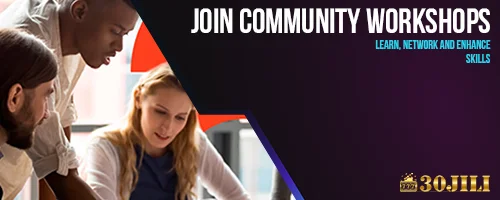 Join Community Workshops – Learn, Network and Enhance Skills